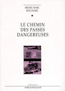 LE CHEMIN DES PASSES DANGEREUSES. Tragédie routière - Bouchard Michel Marc