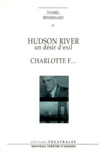 Hudson River, un désir d'exil, Charlotte F... - Besnehard Daniel