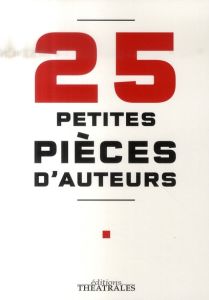 25 Petites pièces d'auteurs - Azama Michel - Barker Howard - Belbel Sergi - Besn