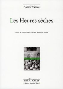 Les Heures sèches - Wallace Naomi - Hollier Dominique