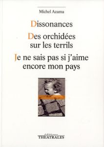 Dissonances, Des orchidées sur les terrils, Je ne sais pas si j'aime encore mon pays - Azama Michel