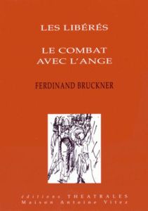 Les libérés %3B Le combat avec l'ange - Bruckner Ferdinand - Berutti-Ronelt Silvia - Maule