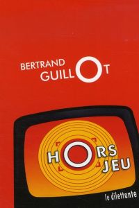 Hors jeu - Guillot Bertrand