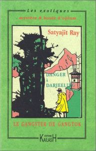 Le gangster de Gangtok. Suivi de Danger à Darjeeling - Ray Satyajit - Devi Tara