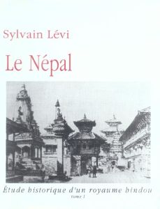 Le Népal. Etude historique d'un royaume hindou, 2 volumes - Lévi Sylvain - Gaborieau Marc - Toffin Gérard