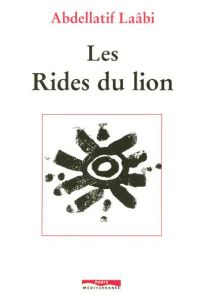 Les rides du lion - Laâbi Abdellatif