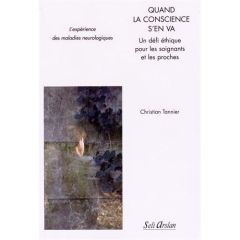 Quand la conscience s'en va. Un défi éthique pour les soignants et les proches - Tannier Christian - Fiat Eric