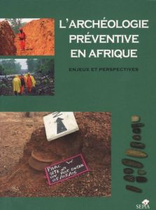 L'archéologie préventive en Afrique. Enjeux et perspectives - Ould Mohamed Naffé Baouba - Lanfranchi Raymond - S