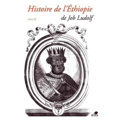 Histoire de l'Ethiopie. Tome 3, Histoire de l'Eglise abyssine - Ludolf Job - Cambronne Patrice - Tubiana Joseph -