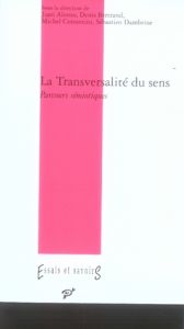 La Transversalité du sens. Parcours sémiotiques - Alonso Aldama Juan - Bertrand Denis - Costantini M