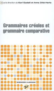 Grammaires créoles et grammaire comparative - Gadelii Karl - Zribi-Hertz Anne