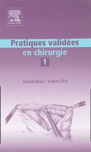 Pratiques validées en chirurgie. Tome 1 - Slim Karem