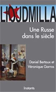 Lioudmilla. Une Russe dans le siècle - Bertaux Daniel - Garros Véronique