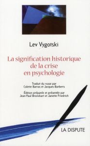 Signification historique de la crise en psychologie - Vygotski Lev - Barras Colette - Barberis Jacques -