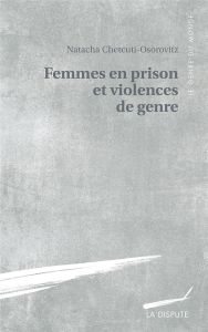 Femmes en prison et violences de genre. Résistances à perpétuité - Chetcuti-Osorovitz Natacha