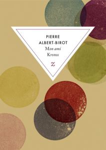 Mon ami Kronos - Albert-Birot Pierre