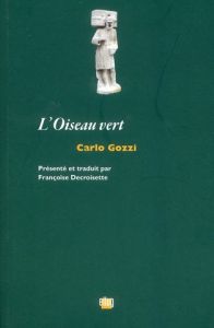 L'Oiseau vert - Gozzi Carlo - Decroisette Françoise