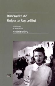 Itinéraires de Roberto Rossellini. Avec 1 DVD - Bonamy Robert