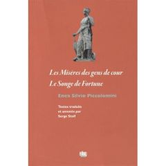 Les misères des gens de cour. Suivi de Le songe de fortune - Piccolomini Enea Silvio - Stolf Serge