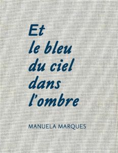 Et le bleu du ciel dans l'ombre. Edition bilingue français-anglais - Marques Manuela - Tiberghien Gilles A.