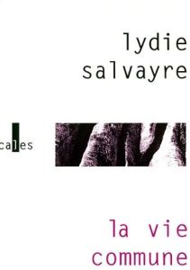 LA VIE COMMUNE - SALVAYRE LYDIE