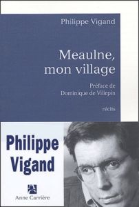 Meaulne, mon village - Vigand Philippe - Villepin Dominique de