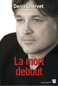 La mort debout - Charvet Denis