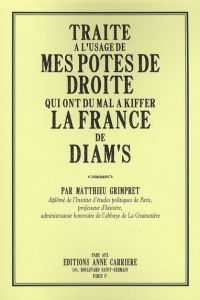 Traité à l'usage de mes potes de droite qui ont du mal à kiffer la France de Diam's - Grimpret Matthieu