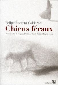 Chiens féraux - Becerra Calderon Felipe - Martin Sandy - Jensen Br