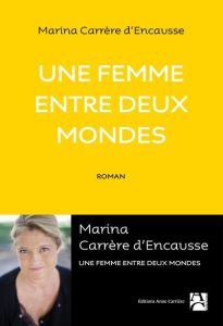 Une femme entre deux mondes - Carrère d'Encausse Marina