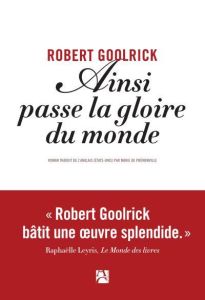 Ainsi passe la gloire du monde - Goolrick Robert - Prémonville Marie de