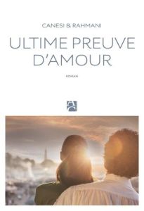 Ultime preuve d'amour - Canesi Michel - Rahmani Jamil