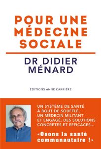 Pour une médecine sociale - Menard Didier - Cordier Alain