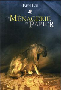 La ménagerie de papier - Liu Ken - Durastanti Pierre-Paul - Herzfeld Ellen