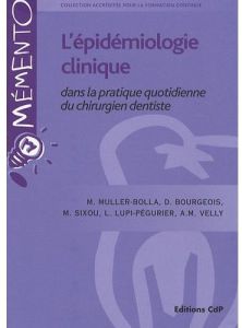 L'épidémiologie clinique dans la pratique quotidienne du chirurgien dentiste - Muller-Bolla Michèle - Bourgeois Denis - Sixou Mic