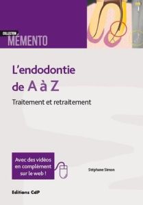 L'endodontie de A à Z. Traitement et retraitement - Simon Stéphane - Cochet Jean-Yves