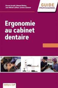 Ergonomie au cabinet dentaire - Salomon Corinne - Laffont Jean-Michel - Binhas Edm