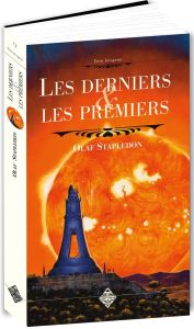 Les derniers et les premiers. Une histoire du proche et lointain futur - Stapledon Olaf - Saunier Claude