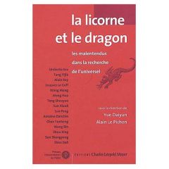 La licorne et le dragon. Les malentendus dans la recherche de l'universel - Yue Daiyun - Le Pichon Alain