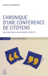 Chronique d'une conférence de citoyens. L'avenir des espaces ruraux européens en question - Guihéneuf Pierre-Yves - Calame Matthieu - Vanloque