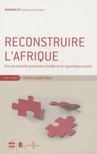 Reconstruire l'Afrique - Sy Ousmane - Calame Pierre