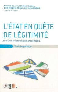 L'Etat en quête de légitimité. Sortir collectivement des situations de fragilité - Bellina Séverine - Darbon Dominique - Sundstol Eri