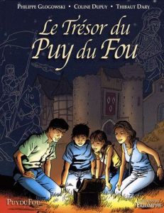 Le Trésor du Puy du Fou Tome 1 - Glogowski Philippe - Dupuy Coline - Dary Thibaut