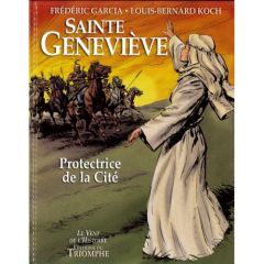 Sainte Geneviève. Protectrice de la Cité - Koch Louis-Bernard - Garcia Frédéric