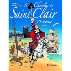 Le chevalier de Saint-Clair L'intégrale Tome 1 : Le Complot %3B Le Serment du chevalier %3B L'Epopée du - Brochard Pierre - Cance Louis