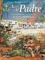 Avec le Padre. Les aumôniers catholiques dans l'Armée française - Berteloot Guillaume - Peyret Michel de - Ravel Luc