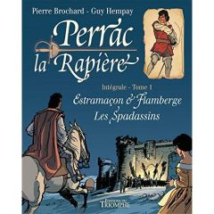 Perrac la Rapière Intégrale Tome 1 : Estramaçon & Flamberge %3B Les spadassins - Brochard Pierre - Hempay Guy