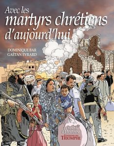 Avec les martyrs chrétiens d'aujourd'hui - Bar Dominique - Evrard Gaëtan