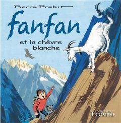 Les aventures de Fanfan Tome 4 : Fanfan et la chèvre blanche - Probst Pierre