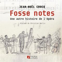 Fosse notes. Une autre histoire de l'Opéra - Crocq Jean-Noël - Merlin Christian